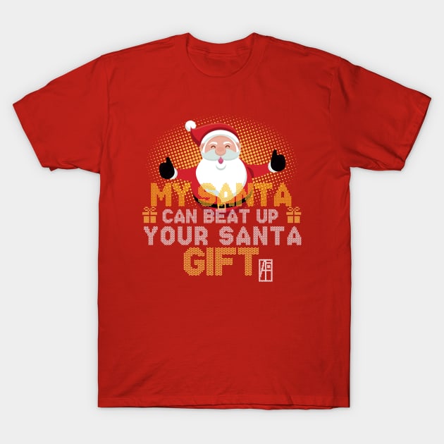 My SANTA Can Beat Up Your SANTA Gift - Family Christmas - Holidays T-Shirt by ArtProjectShop